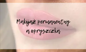 Skuteczne sposoby na opryszczkę po makijażu permanentnym ust – poznaj metody łagodzenia objawów