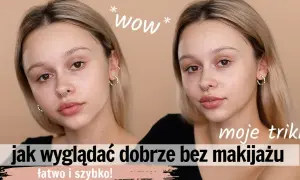 Jak być piękną bez makijażu: sekrety naturalnego piękna i pielęgnacji skóry