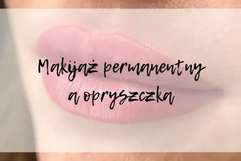 Skuteczne sposoby na opryszczkę po makijażu permanentnym ust – poznaj metody łagodzenia objawów