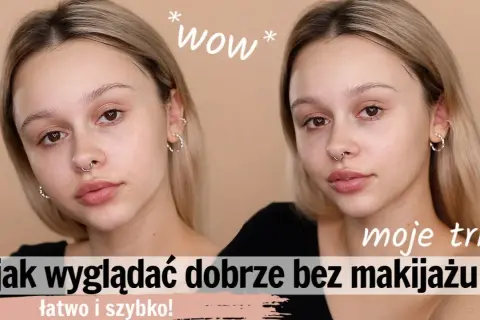 Jak być piękną bez makijażu: sekrety naturalnego piękna i pielęgnacji skóry