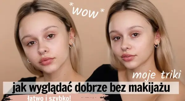 Jak być piękną bez makijażu: sekrety naturalnego piękna i pielęgnacji skóry