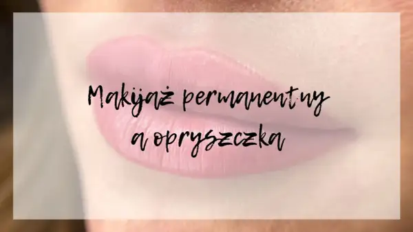 Skuteczne sposoby na opryszczkę po makijażu permanentnym ust – poznaj metody łagodzenia objawów